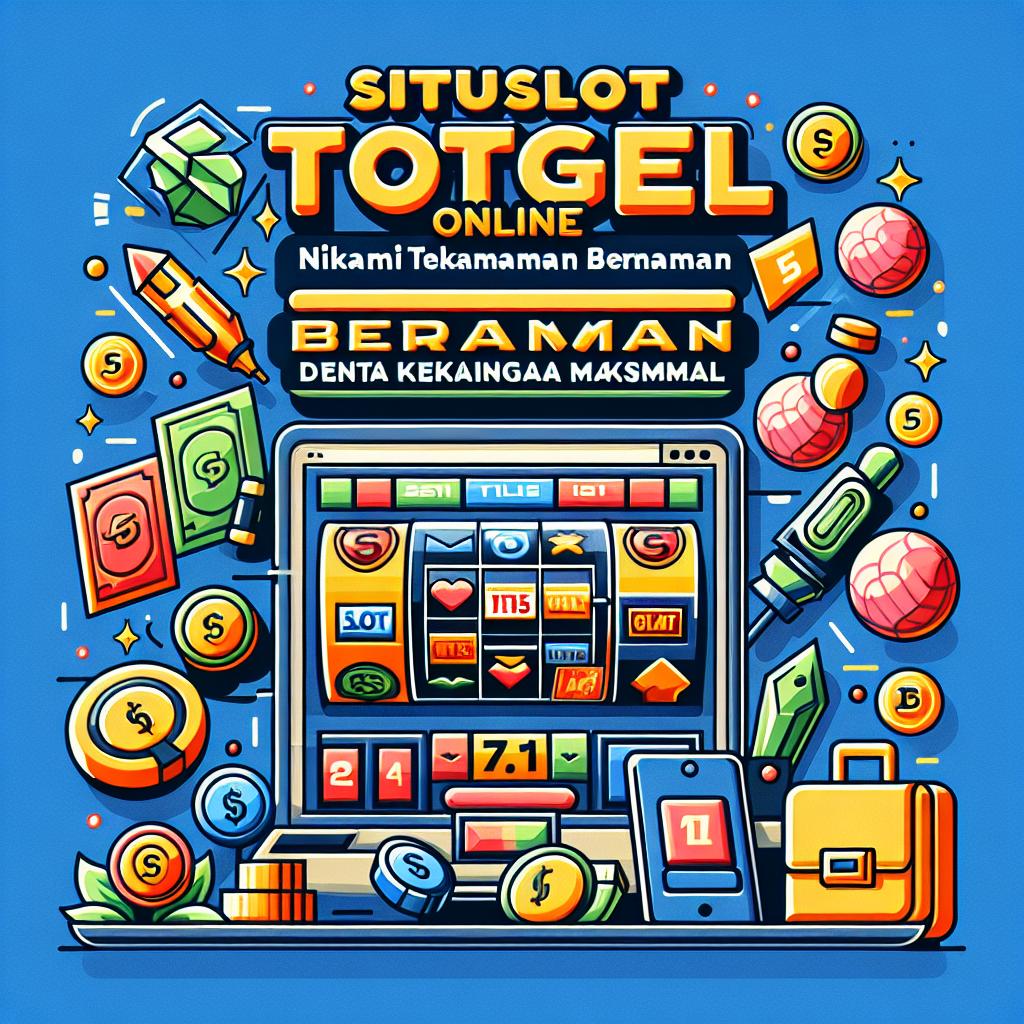 Situs Slot Togel Online: Nikmati Pengalaman Bermain dengan Kemenangan Maksimal